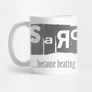 Sarcasm - Beating People Up is Still Illegal Mug